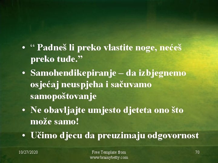  • “ Padneš li preko vlastite noge, nećeš preko tuđe. ” • Samohendikepiranje