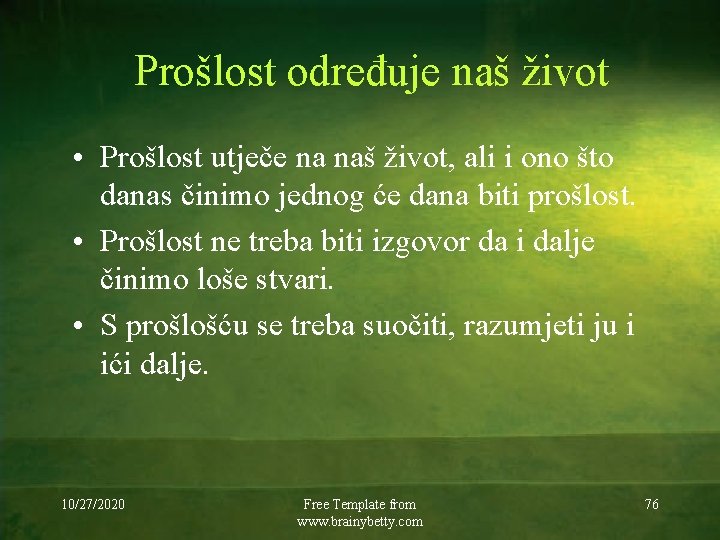 Prošlost određuje naš život • Prošlost utječe na naš život, ali i ono što