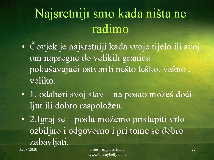 Najsretniji smo kada ništa ne radimo • Čovjek je najsretniji kada svoje tijelo ili