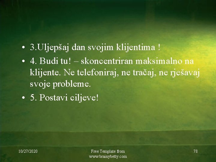  • 3. Uljepšaj dan svojim klijentima ! • 4. Budi tu! – skoncentriran