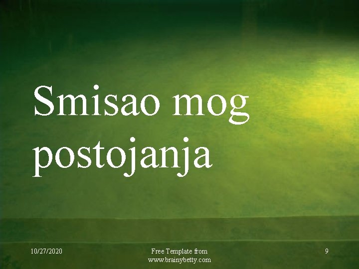 Smisao mog postojanja 10/27/2020 Free Template from www. brainybetty. com 9 