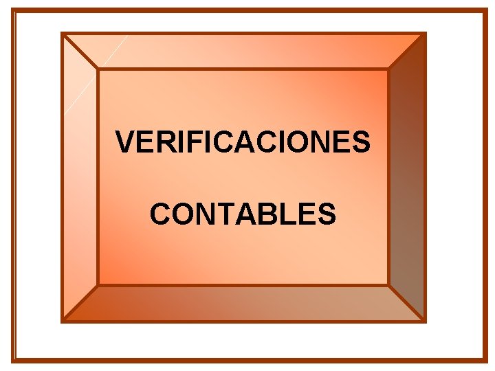 VERIFICACIONES CONTABLES VERIFICACIONES CONTABLES