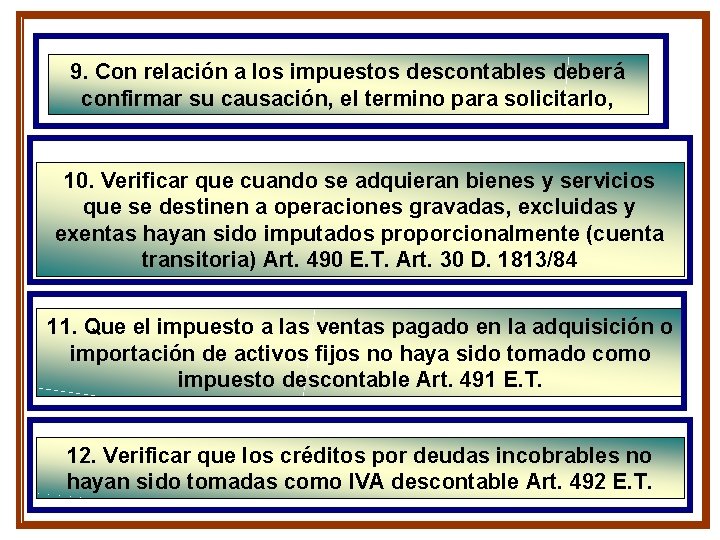 9. Con relación a los impuestos descontables deberá confirmar su causación, el termino para 9. Con relación a los impuestos descontables deberá confirmar su causación, el termino para