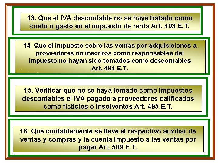 13. Que el IVA descontable no se haya tratado como costo o gasto en 13. Que el IVA descontable no se haya tratado como costo o gasto en