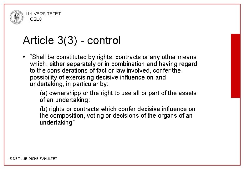 UNIVERSITETET I OSLO Article 3(3) - control • ”Shall be constituted by rights, contracts