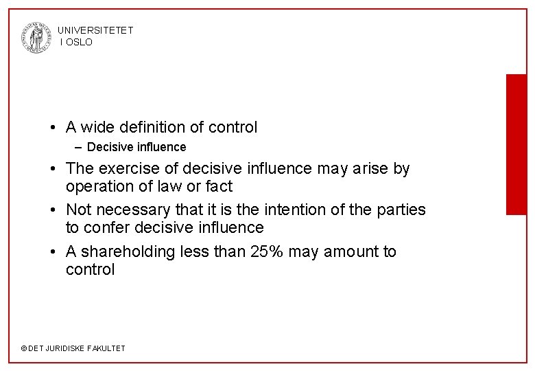 UNIVERSITETET I OSLO • A wide definition of control – Decisive influence • The