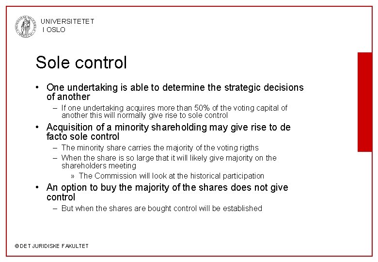 UNIVERSITETET I OSLO Sole control • One undertaking is able to determine the strategic