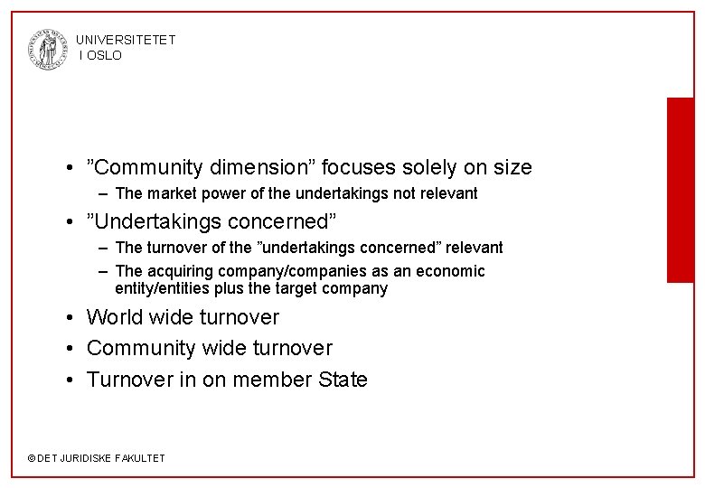 UNIVERSITETET I OSLO • ”Community dimension” focuses solely on size – The market power