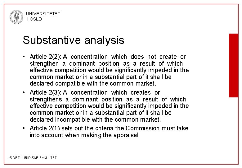 UNIVERSITETET I OSLO Substantive analysis • Article 2(2): A concentration which does not create