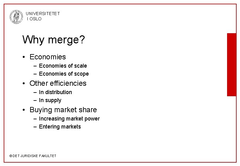 UNIVERSITETET I OSLO Why merge? • Economies – Economies of scale – Economies of