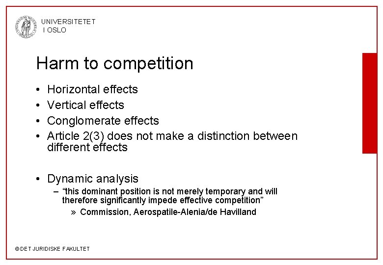 UNIVERSITETET I OSLO Harm to competition • • Horizontal effects Vertical effects Conglomerate effects