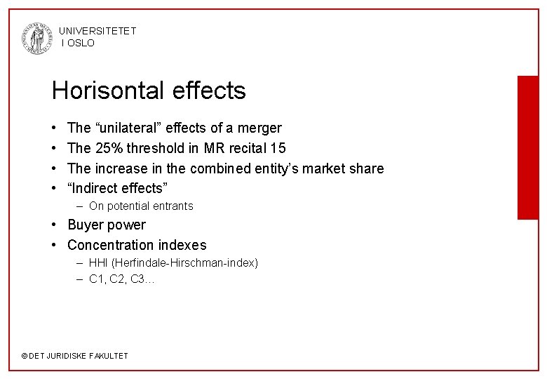 UNIVERSITETET I OSLO Horisontal effects • • The “unilateral” effects of a merger The