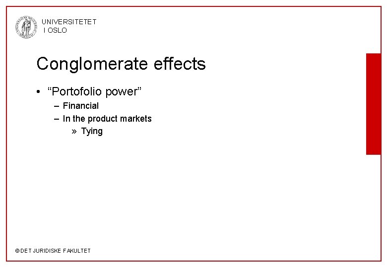 UNIVERSITETET I OSLO Conglomerate effects • “Portofolio power” – Financial – In the product