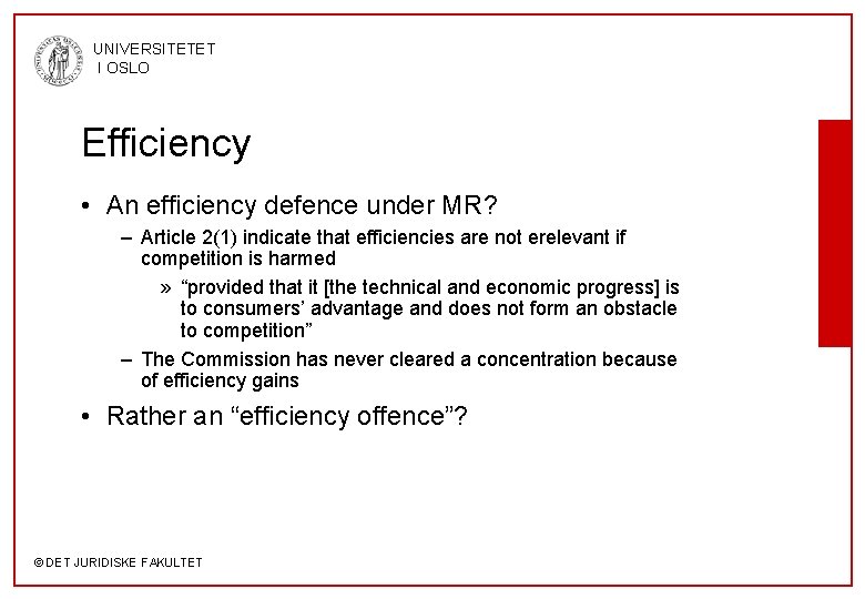 UNIVERSITETET I OSLO Efficiency • An efficiency defence under MR? – Article 2(1) indicate