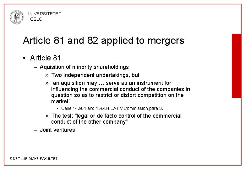 UNIVERSITETET I OSLO Article 81 and 82 applied to mergers • Article 81 –