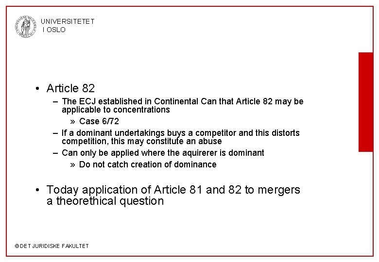 UNIVERSITETET I OSLO • Article 82 – The ECJ established in Continental Can that