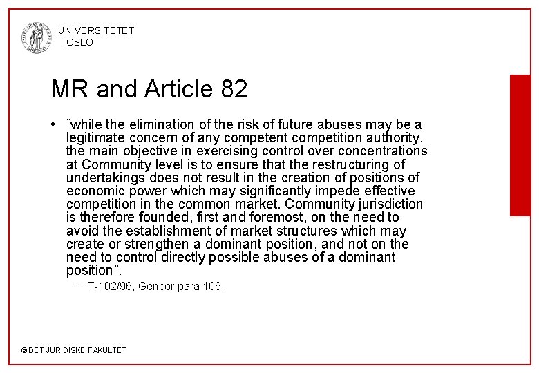 UNIVERSITETET I OSLO MR and Article 82 • ”while the elimination of the risk