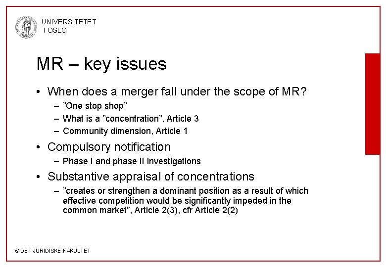 UNIVERSITETET I OSLO MR – key issues • When does a merger fall under