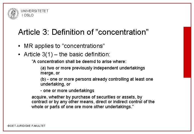 UNIVERSITETET I OSLO Article 3: Definition of ”concentration” • MR applies to ”concentrations” •