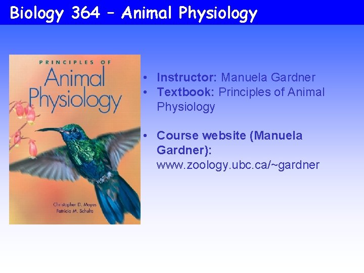 Biology 364 – Animal Physiology • Instructor: Manuela Gardner • Textbook: Principles of Animal