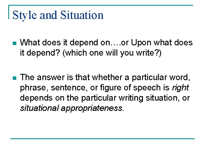 Style and Situation n What does it depend on…. or Upon what does it