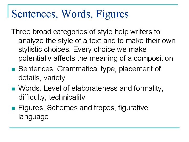 Sentences, Words, Figures Three broad categories of style help writers to analyze the style