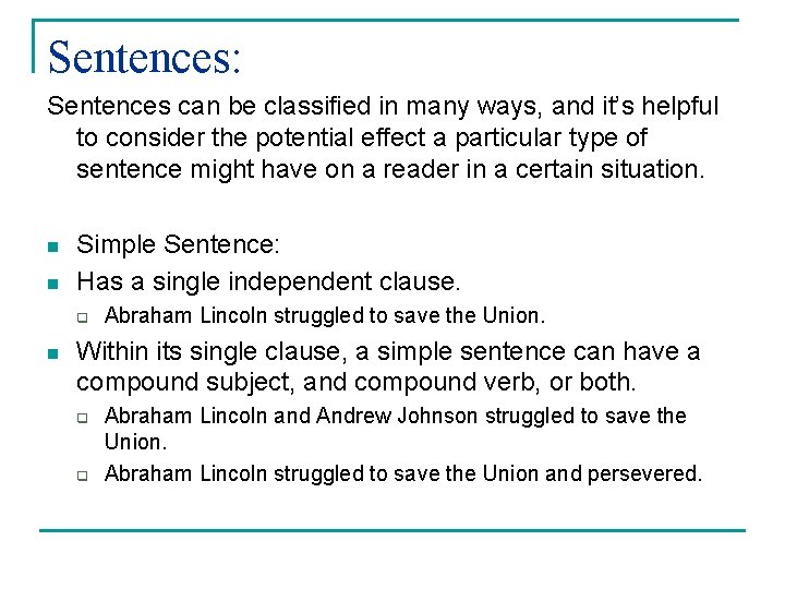 Sentences: Sentences can be classified in many ways, and it’s helpful to consider the