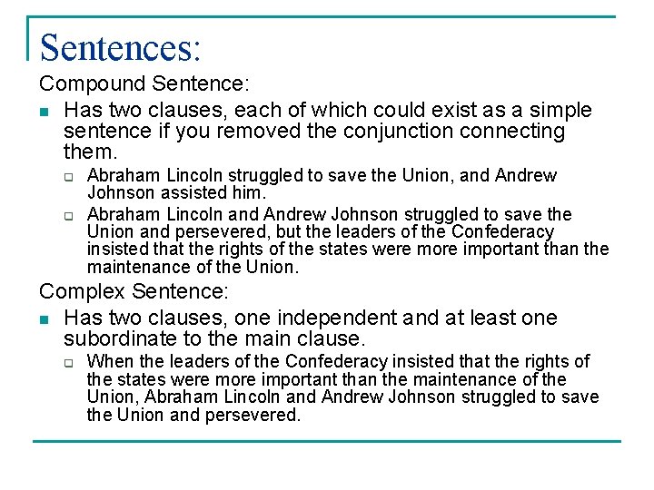 Sentences: Compound Sentence: n Has two clauses, each of which could exist as a