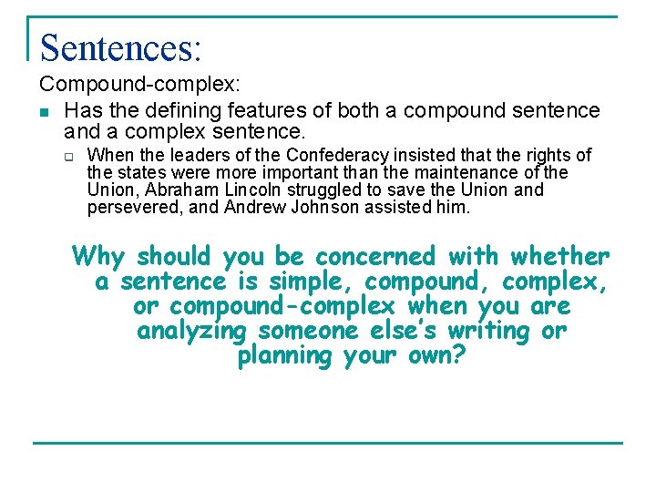 Sentences: Compound-complex: n Has the defining features of both a compound sentence and a