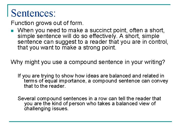 Sentences: Function grows out of form. n When you need to make a succinct