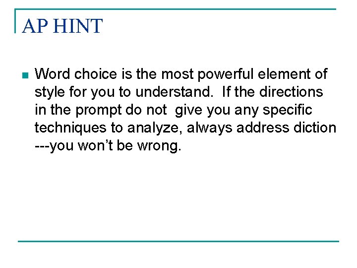 AP HINT n Word choice is the most powerful element of style for you