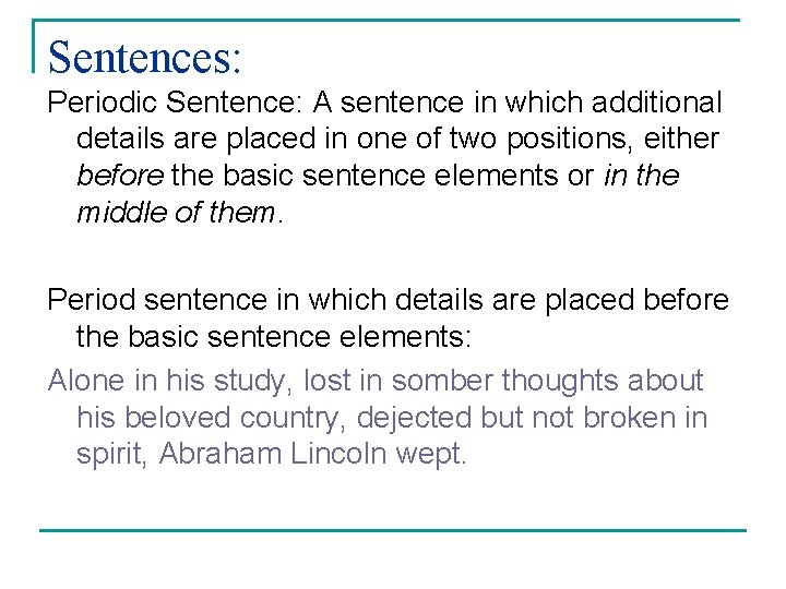 Sentences: Periodic Sentence: A sentence in which additional details are placed in one of