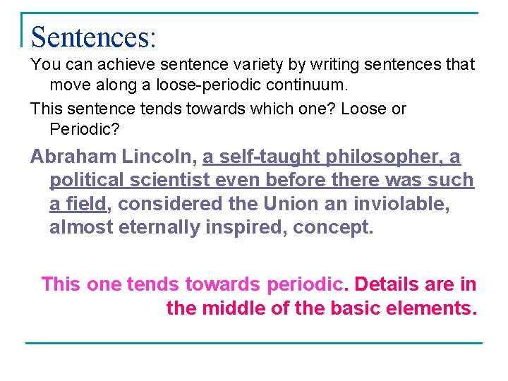 Sentences: You can achieve sentence variety by writing sentences that move along a loose-periodic