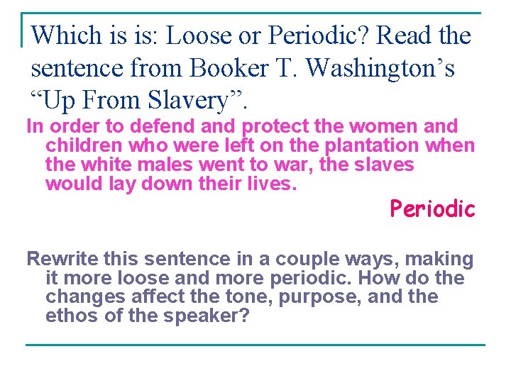 Which is is: Loose or Periodic? Read the sentence from Booker T. Washington’s “Up