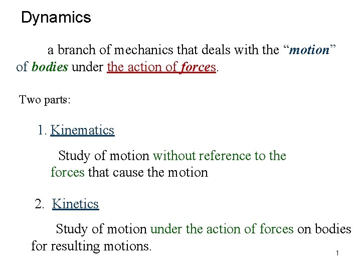 Dynamics a branch of mechanics that deals with the “motion” of bodies under the