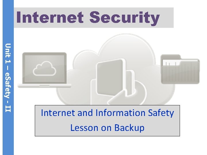 Internet Security Unit 1 – e. Safety - II Internet and Information Safety Lesson