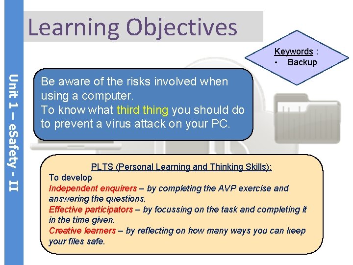 Learning Objectives Keywords : • Backup Unit 1 – e. Safety - II Be
