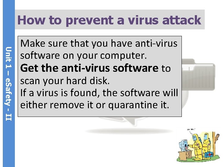 How to prevent a virus attack Unit 1 – e. Safety - II Make