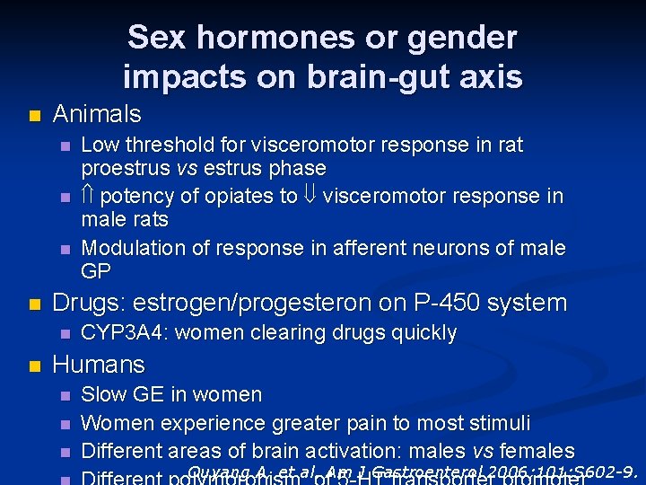 Sex hormones or gender impacts on brain-gut axis n Animals n n Drugs: estrogen/progesteron