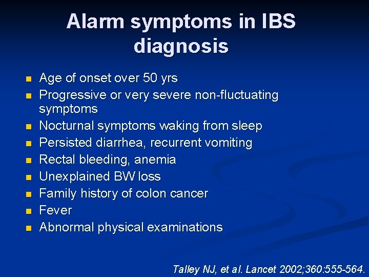 Alarm symptoms in IBS diagnosis n n n n n Age of onset over