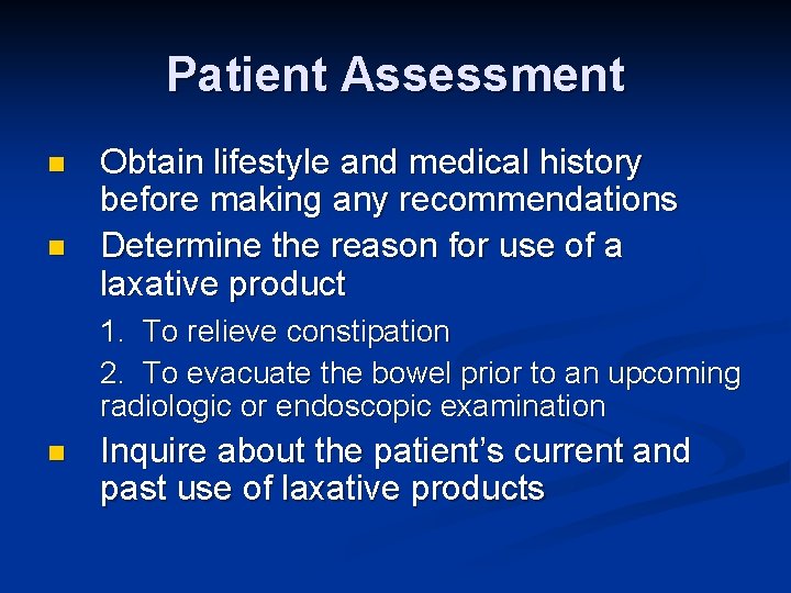 Patient Assessment n n Obtain lifestyle and medical history before making any recommendations Determine