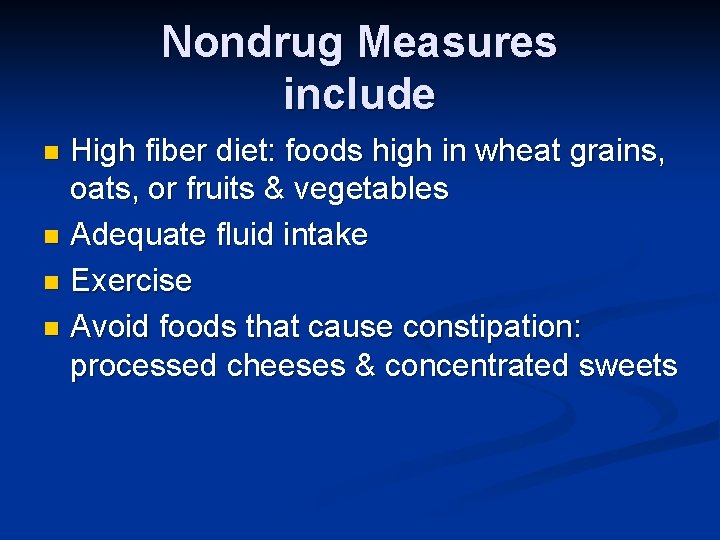 Nondrug Measures include High fiber diet: foods high in wheat grains, oats, or fruits
