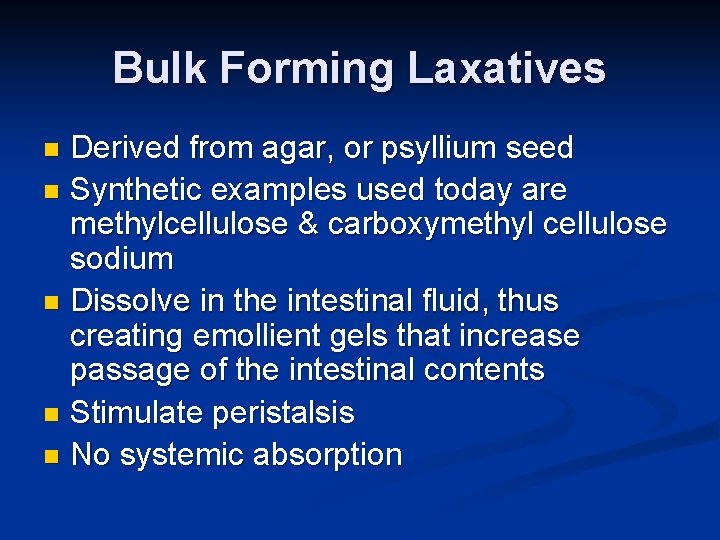 Bulk Forming Laxatives Derived from agar, or psyllium seed n Synthetic examples used today