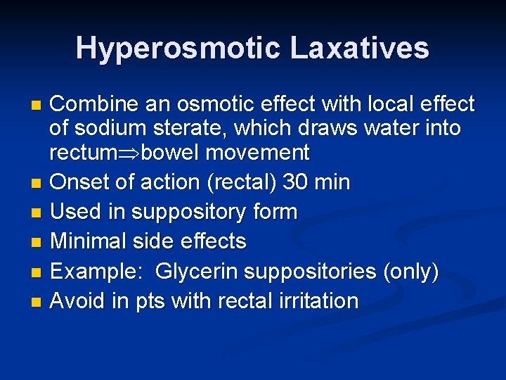 Hyperosmotic Laxatives Combine an osmotic effect with local effect of sodium sterate, which draws