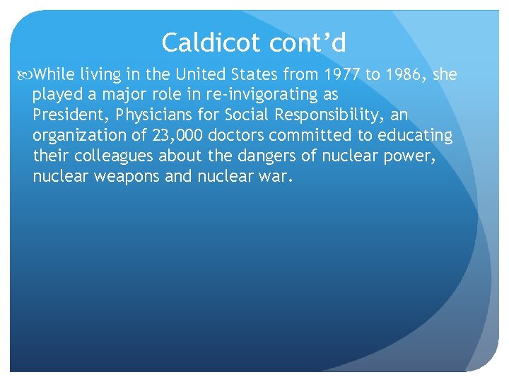 Caldicot cont’d While living in the United States from 1977 to 1986, she played