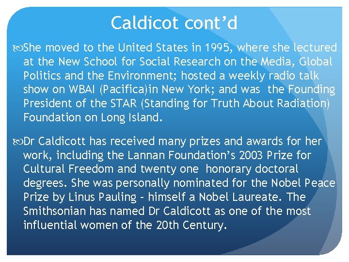 Caldicot cont’d She moved to the United States in 1995, where she lectured at