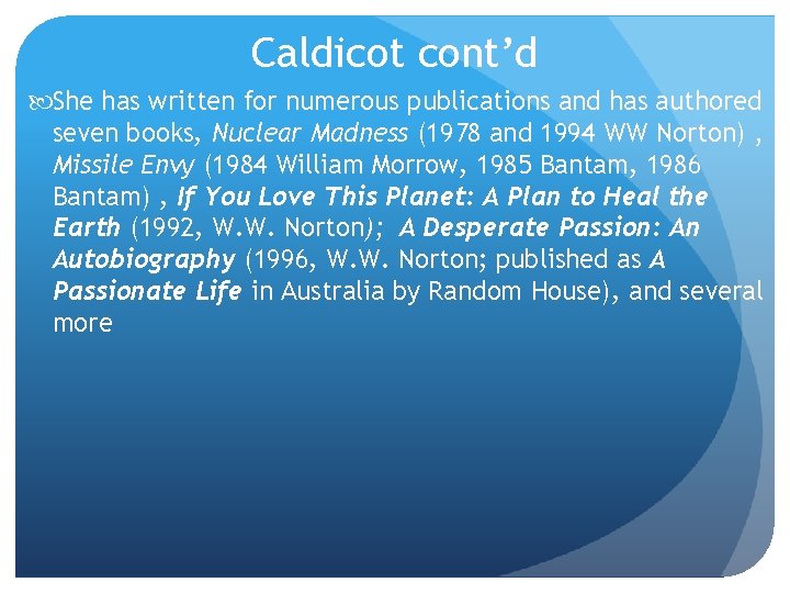 Caldicot cont’d She has written for numerous publications and has authored seven books, Nuclear