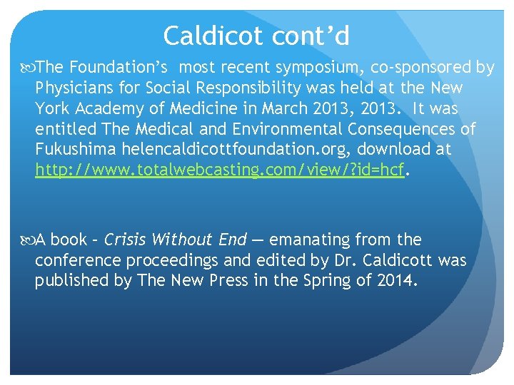 Caldicot cont’d The Foundation’s most recent symposium, co-sponsored by Physicians for Social Responsibility was