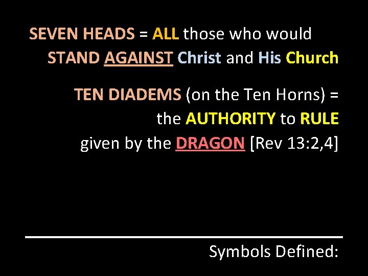SEVEN HEADS = ALL those who would STAND AGAINST Christ and His Church TEN