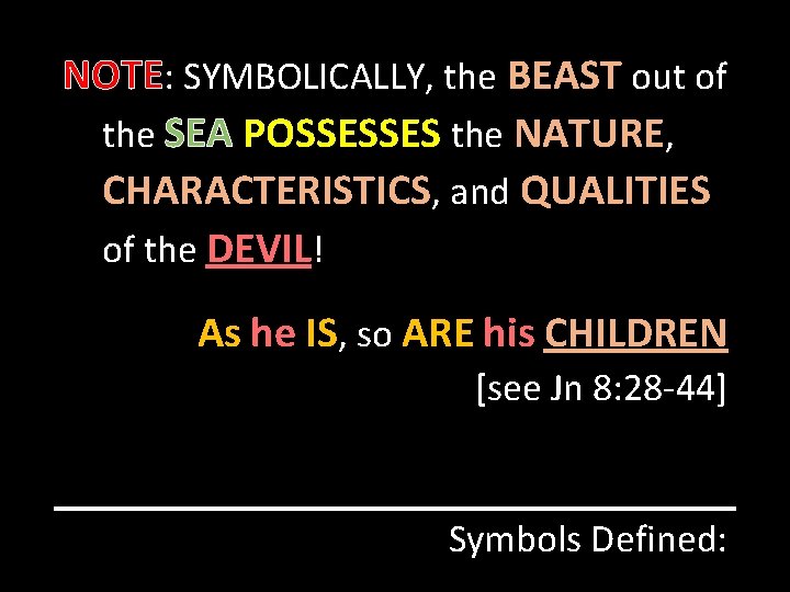 NOTE: SYMBOLICALLY, the BEAST out of the SEA POSSESSES the NATURE, CHARACTERISTICS, and QUALITIES